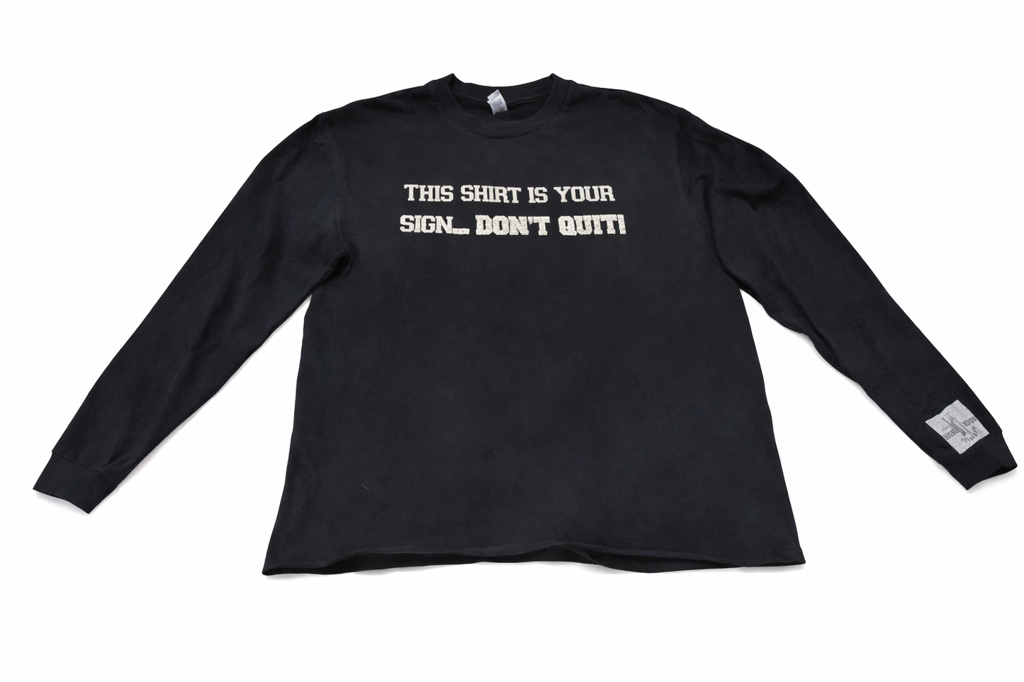 THIS IS YOUR SIGN — Don’t Quit Long Sleeve