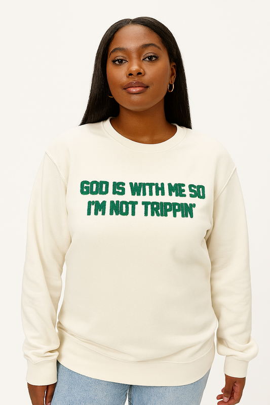 Cream Sweatshirt – “GOD IS WITH ME SO I'M NOT TRIPPIN’”
